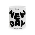It's A New Day Ceramic Mug — 'Rise N' Shine' Inspirational Coffee Cup (11oz/15oz)