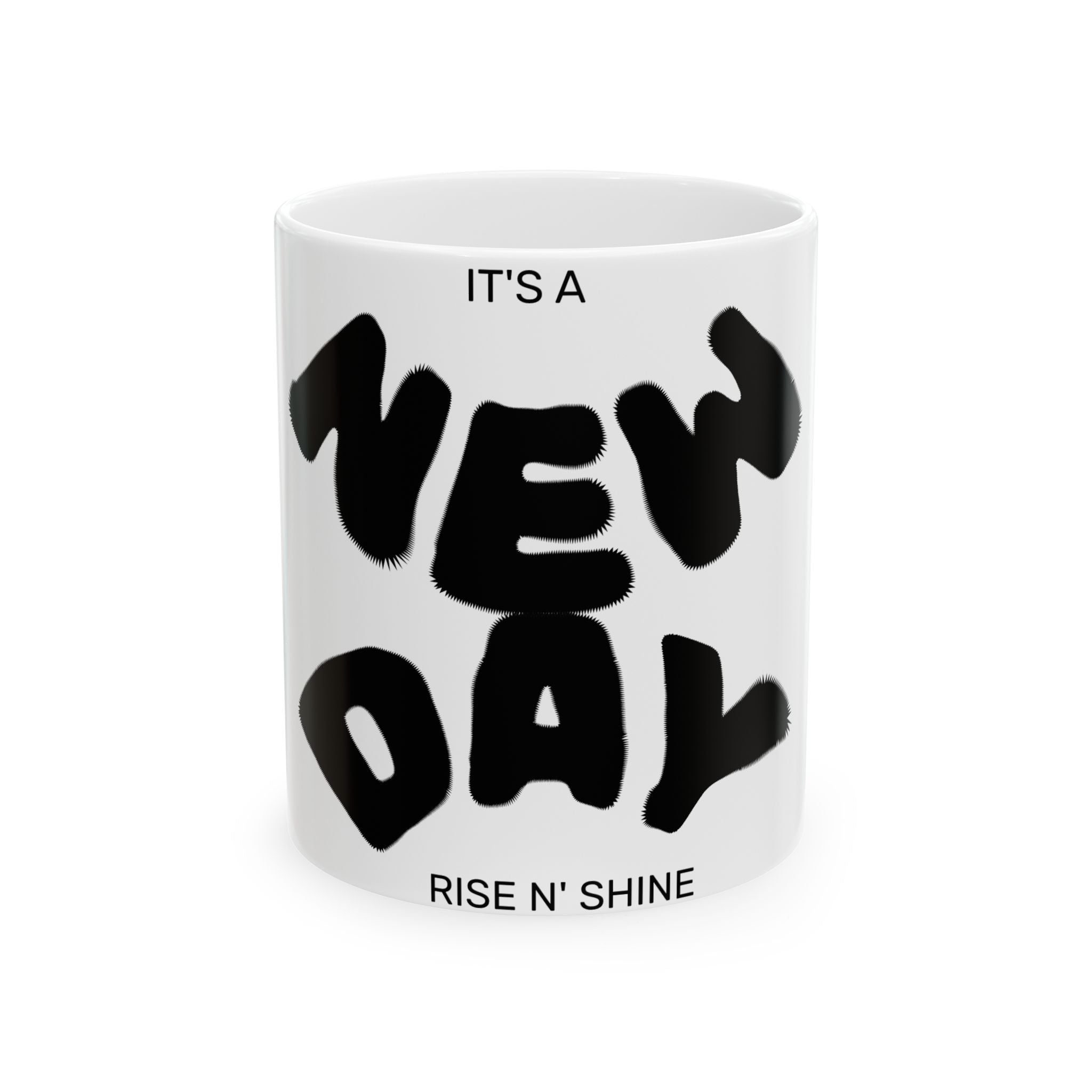 It's A New Day Ceramic Mug — 'Rise N' Shine' Inspirational Coffee Cup (11oz/15oz)